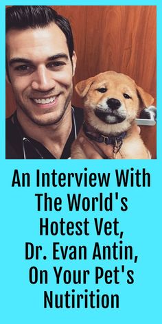 an interview with the world's hotest vet, dr evan antn, on your pet's nutrition