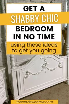 a white bed with the words get a shabby chic bedroom in no time using these ideas to get you going