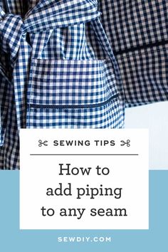 sewing tips how to add piping to any seam