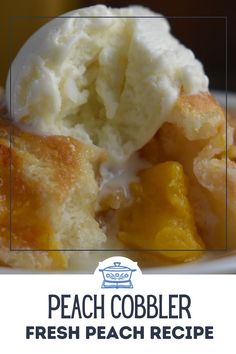 a piece of peach cobbler with ice cream on top and the words peach cobbler fresh peach recipe