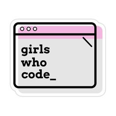 the girls who code sticker is shown in black and pink on a white background