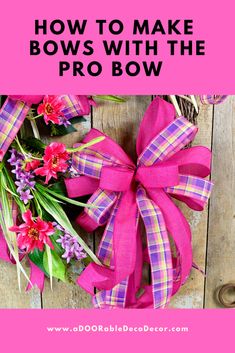 how to make bows with the pro bow on top of a wooden table and text overlay that reads, how to make bows with the pro bow