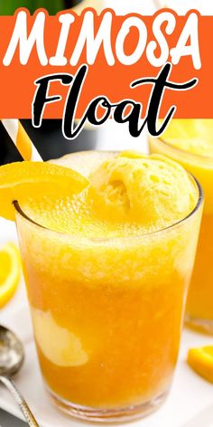 a close up of a glass of orange juice with the words mimosa float above it