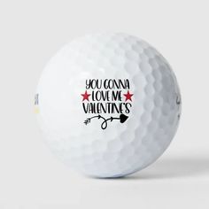 a white golf ball with the words you can't have valentine's written on it