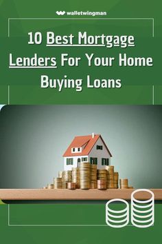 stacks of coins with the words 10 best mortgage lenders for your home buying loan