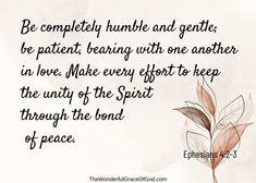 an image of a quote with the words be completely humble and gentle, be patient, bearing with one another in love