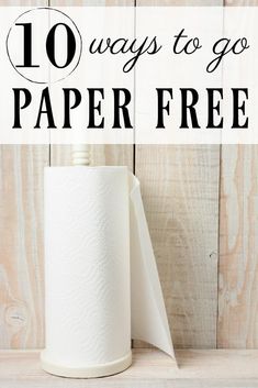 a roll of toilet paper with the words 10 ways to go paper free