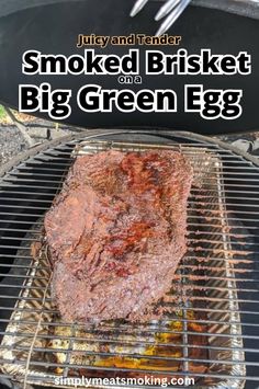 a steak is cooking on the grill with text overlay that reads, smoked brisket big green egg