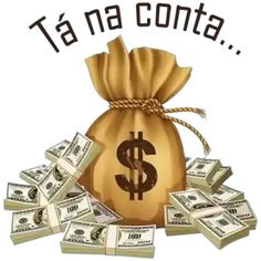 a bag filled with money sitting on top of a pile of cash next to the words ta na conta