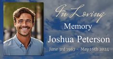 an image of a smiling man with the words in loving memory joshua peterson on it