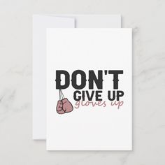 a card that says, don't give up gives up with boxing gloves on it