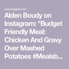 an ad with the words,'add buddy on instagramm budget friendly meal chicken and gravy over mashed potatoes