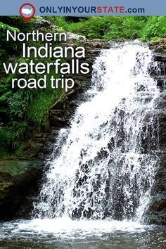 there is a waterfall with the words northern indiana waterfalls road trip on it's side