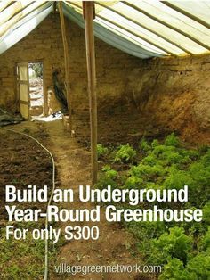 an underground house with the words build an underground year - round greenhouse for only $ 300