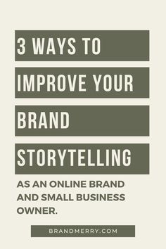 the words 3 ways to improve your brand story telling as an online brand and small business owner