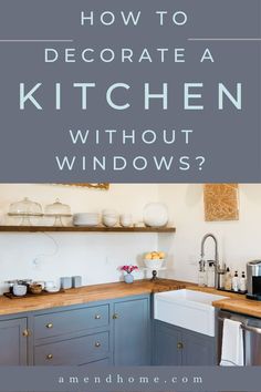 the words how to decorate a kitchen without windows?