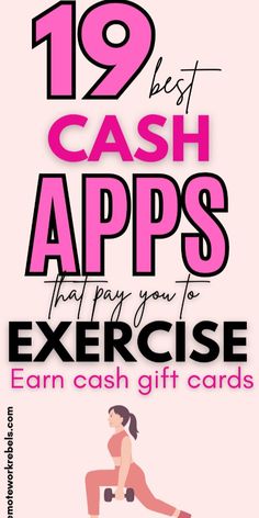 an exercise poster with the words, 19 best cash apps that pay you for exercise earn cash gift cards