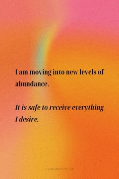 an orange and pink background with the words i am moving into new levels of abundance