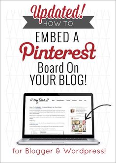 a laptop with the words, updated how to embed a pinterest board on your blog