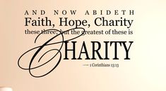 a black and white poster with the words, faith hope charity there is not the greatest of these