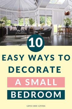 the inside of a room with white walls and windows, text overlay reads 10 easy ways to decorate as small bedroom love chic living