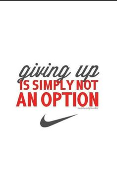 the words giving up is simply not an option on a red and black nike logo