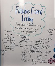 a white board with writing on it that says, fabulous friend friday if you could be friends with a character from any book who would you choose?