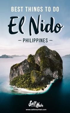 an island with the words best things to do in el nido philippines