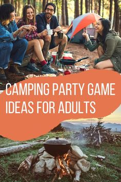 people sitting around a campfire with the words camping party game ideas for adults on it