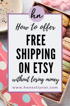 a box full of macaroons with the text how to offer free shipping on etsy without losing money