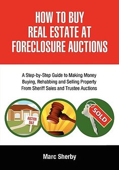 how to buy real estate at foreclosure auctions by marc sherby