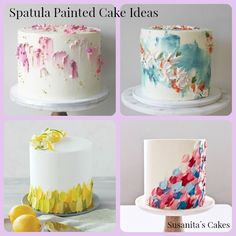 four different types of painted cake designs on white and pink background with text that reads, splatula painted cake ideas