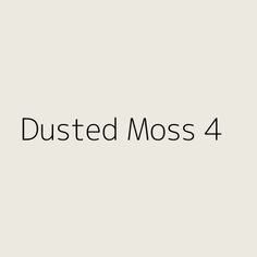 the words dusted moss 4 are shown in black on a white background with an image of