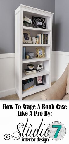 a white book case with the title how to stage a book case like a pro by studio 7 interior design