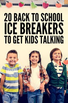 three children standing next to each other with the words 20 back to school ice breakers to get kids talking