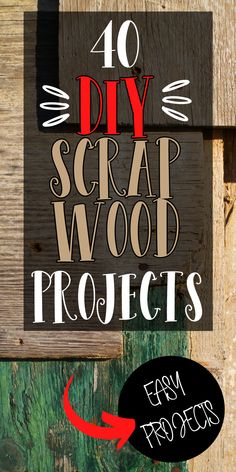 a wooden sign that says 40 diy scrap wood projects with an arrow pointing to it