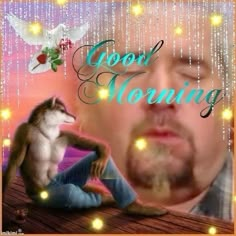 a man sitting on top of a wooden table next to a chipmun with the words good morning