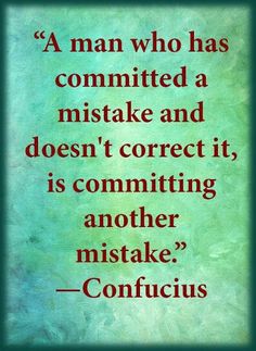 a man who hascommitted a mistake and doesn't correct it, is