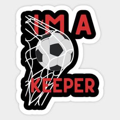 i'm a keeper sticker with a soccer ball in the net on it