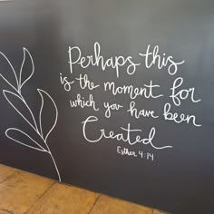 a chalkboard with the words perhaps this is the moment for which you have been created