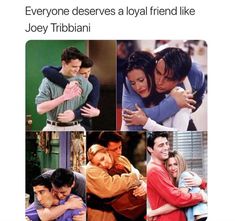 two people hugging each other with the caption saying everyone deserves a loyal friend like joey tribbani