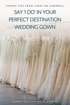 wedding gowns are lined up in rows with the words, say i do in your perfect destination wedding gown