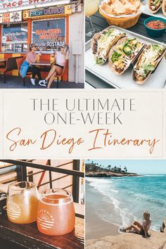 the ultimate one - week san diego itinerary with pictures of food and drinks