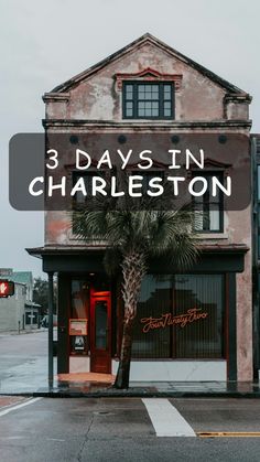 an old building with the words 3 days in charleston on it's front and side