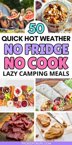 the words 50 quick hot weather no fridge no cook lazy camping meals are shown