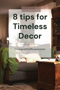 a living room filled with furniture and bookshelves in the middle of it is text overlay that reads 8 tips for timeless decor