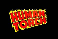 the words human torch are shown in red, yellow and orange on a black background