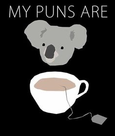 a koala bear sitting in a cup of coffee with the caption, my puns are