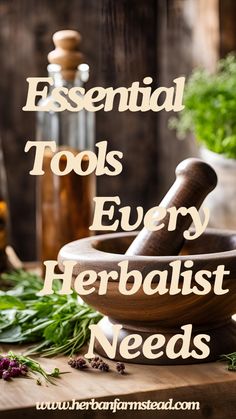 a mortar and herbs on a table with the words essential tools every herbist needs