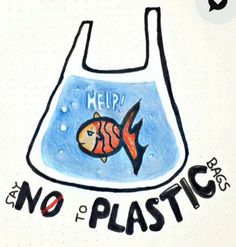 a drawing of a plastic bag with a fish in it that says help no to plastic